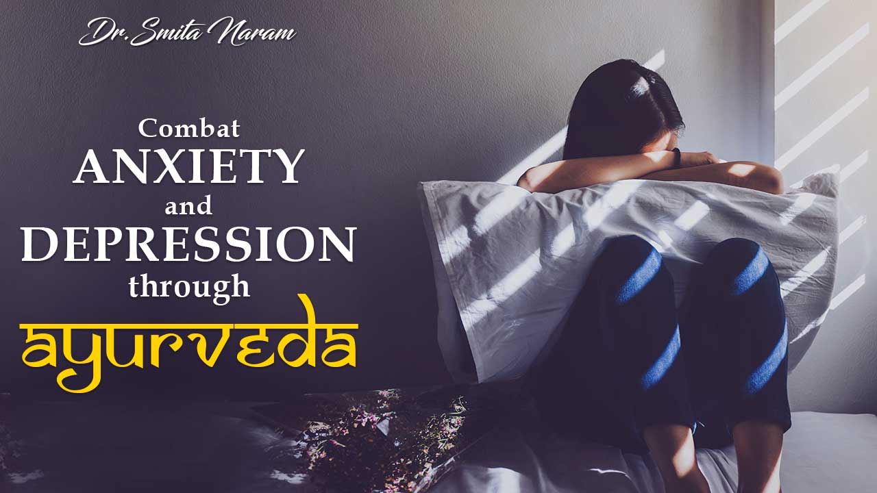 Combat Anxiety & Depression through Ayurveda